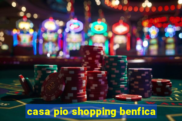 casa pio shopping benfica